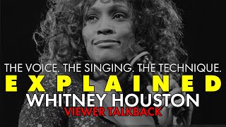 EXPLAINED || Whitney Houston&#39;s Voice || VIEWER TALKBACK