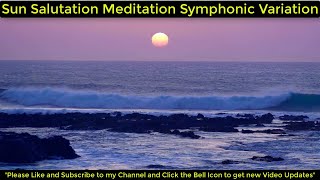 Sun Salutation Meditation Symphonic Variation | Surya Namaskar : Mantra, Breath & Moving Meditation