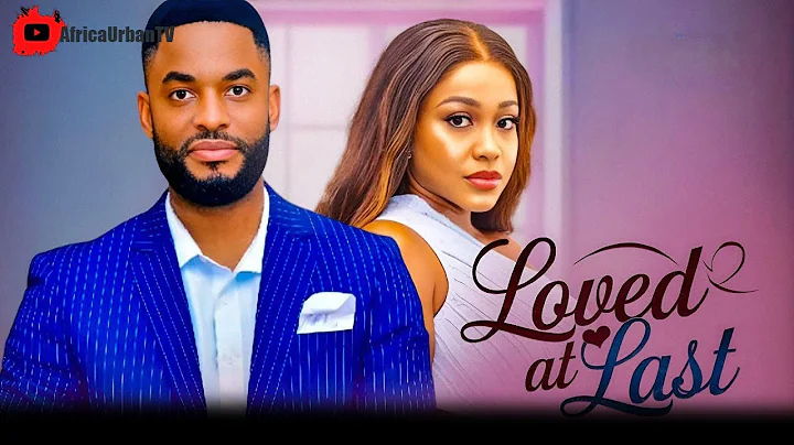 LOVED AT LAST  - African Movies ; Chike Daniels ,Jennifer Obodo , Princess Nnenna Orji