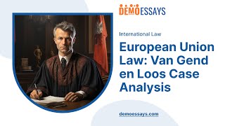 European Union Law: Van Gend en Loos Case Analysis - Essay Example