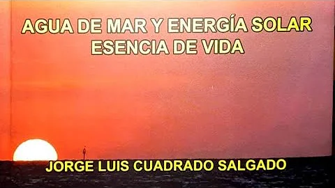 Agua de mar y energía solar. Esencia de Vida