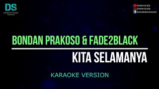 Bondan prakoso \u0026 fade2black - kita selamanya (karaoke version) tanpa vokal