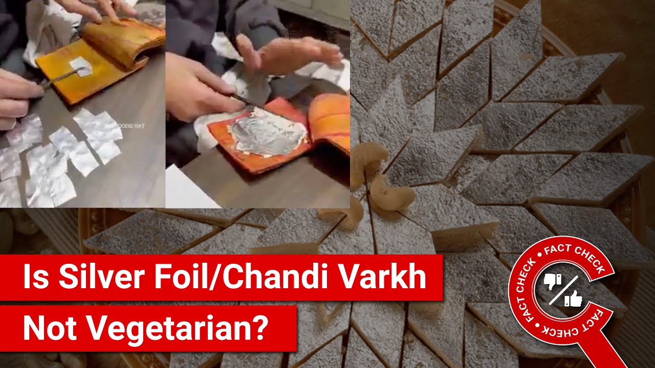 FACT CHECK: Viral Video Proves Silver Foil/Chandi Varkh Is Made with Animal  Hide & Isn't Vegetarian? 