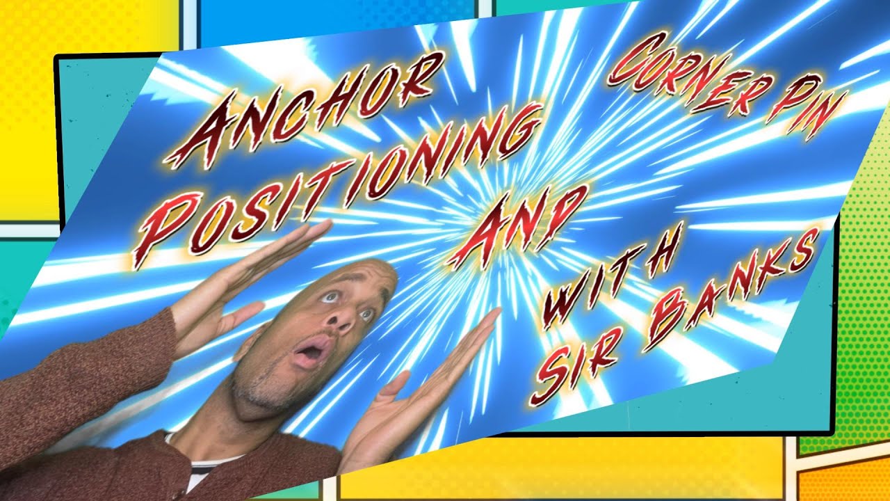 How to use Anchor Positioning and Corner Pin. 