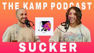 Sucker | The Kamp Podcast Ep145