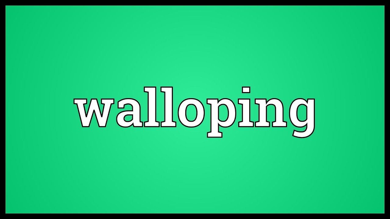 Walloping Meaning YouTube