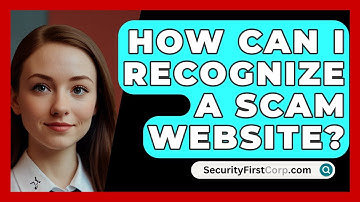 How Can I Recognize A Scam Website? - SecurityFirstCorp.com
