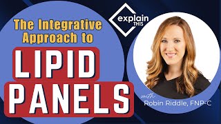 LIPID PANELS | Explain This w/ Robin Riddle FNP-C