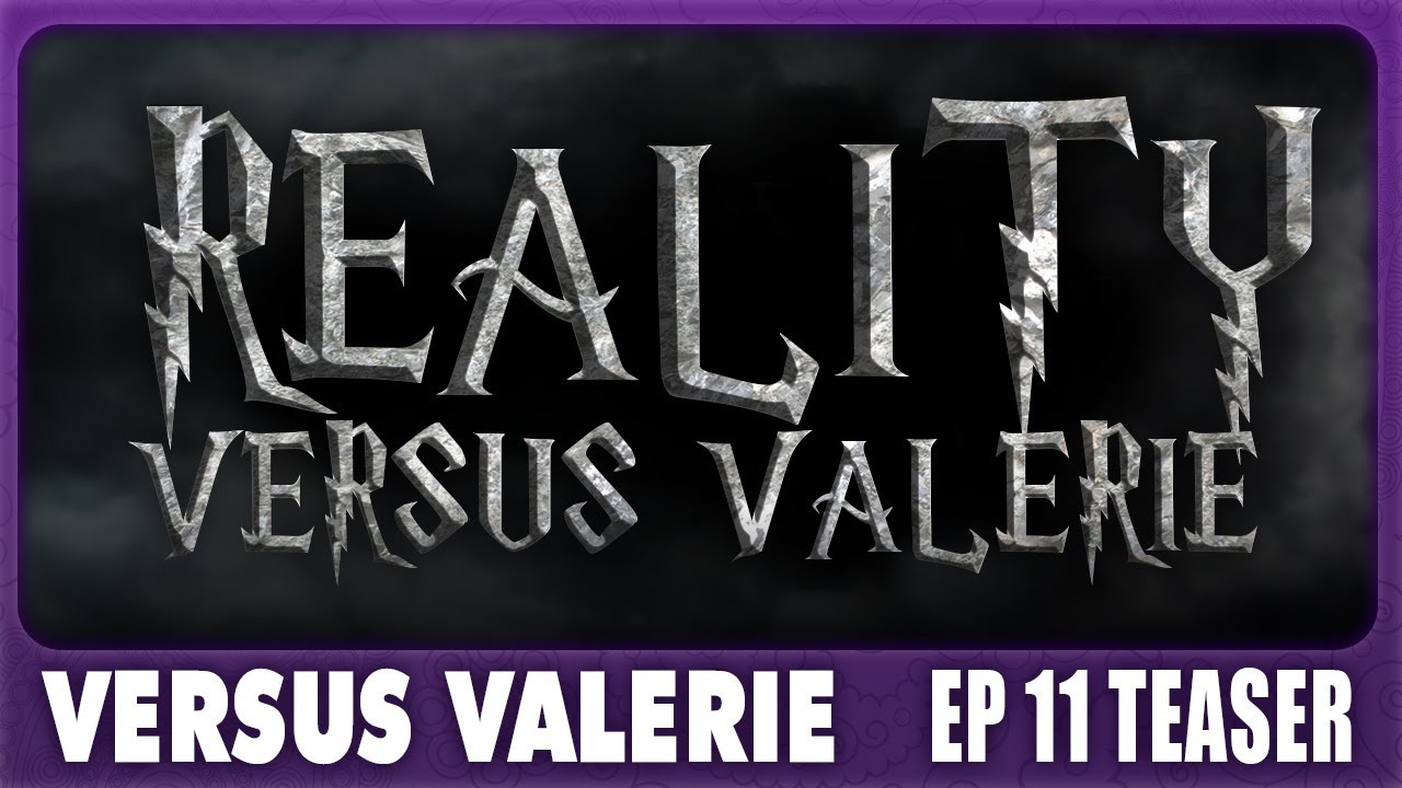 TEASER: EP 11 - Reality Versus Valerie