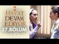 Hayat devam ediyor 37 blm