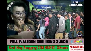 Eyong Eyong Ronggeng Gunung - Seni Ibing GIRI MUKTI full Waled pagelaran Jangraga Aman Terkendali