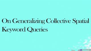 On Generalizing Collective Spatial Keyword Queries | Web Application Projects | Java Projects