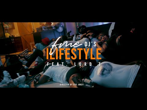 FME DJs - iLifestyle feat. Lord T (Official Music Video)
