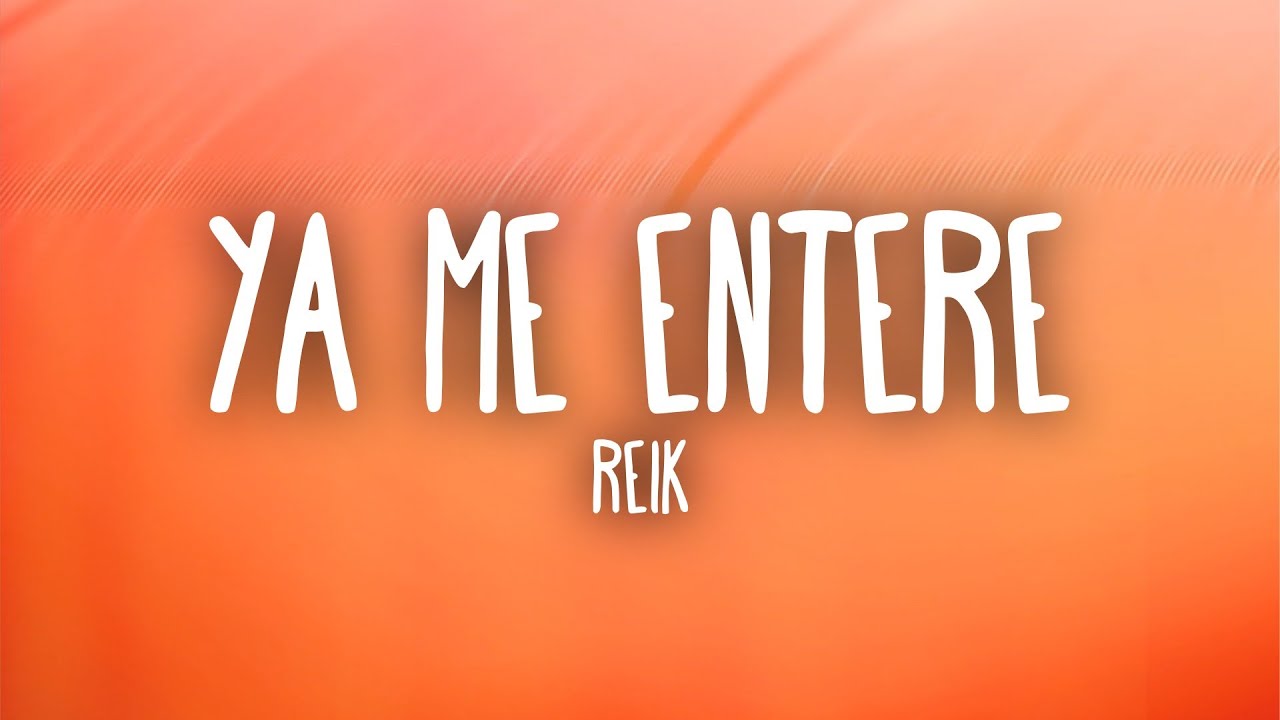 Reik - Ya Me Entere (Letra/Lyrics) - YouTube