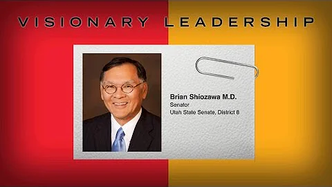 Senator Brian Shiozawa M.D. -  Visionary Leadershi...