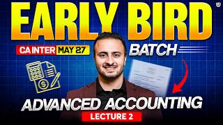 CA Inter May 2027 Early Bird Batch | Advanced Accounting | Lecture 2 | CA Tejas Suchak | UCA