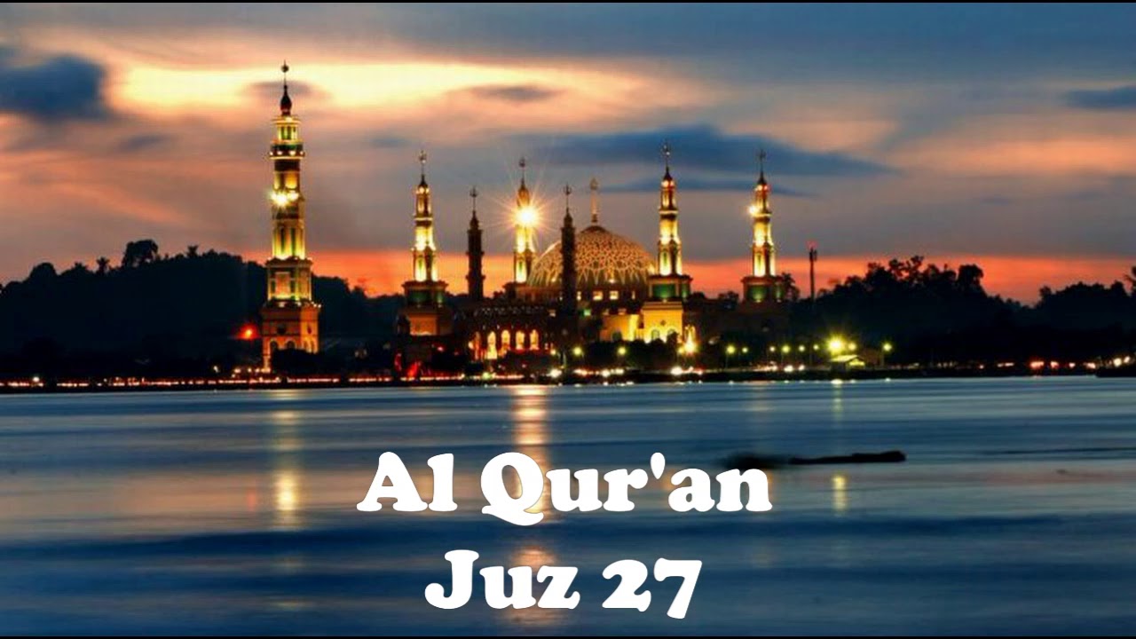 Juz 27 - Lantunan Merdu Al Qur'anul Karim