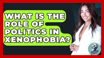 What Is The Role Of Politics In Xenophobia? - Philosophy Beyond