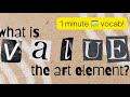 1 minute  vocab what is value art element