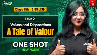 Class 8 English | Unit 2 | Values and Dispositions - A Tale of Valour | New NCERT | One Shot