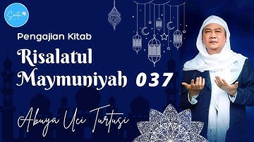 037 PENGAJIAN KITAB RISALATUL MAYMUNIYAH - ABUYA UCI CILONGOK