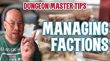 DM Tips: Managing Factions in Your RPG Campaign