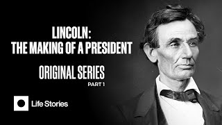 Lincoln | Part 1: The Making of a President