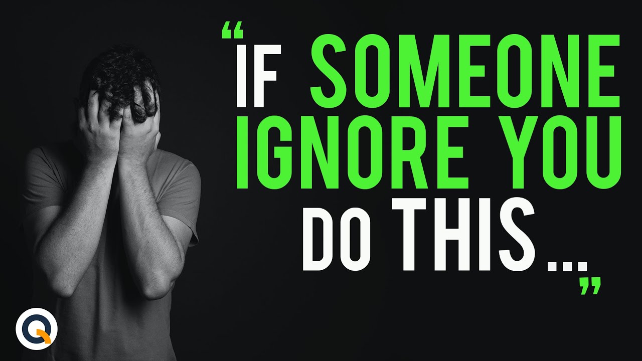 If someone Ignore you, Do this.. | #quotes #lifequotes - YouTube