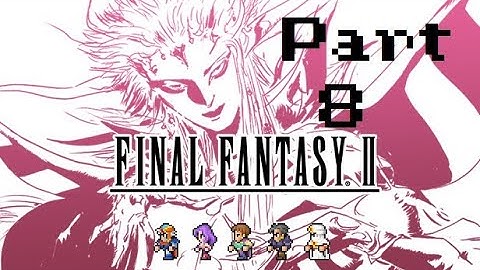 Final Fantasy II Part 8 - No commentary
