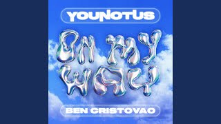 On My Way - YouNotUs & Ben Cristovao