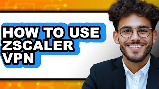 How To Use Zscaler Vpn   Guide