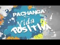 Pachanga - Vida Positiva (Manuel Lauren Edit)