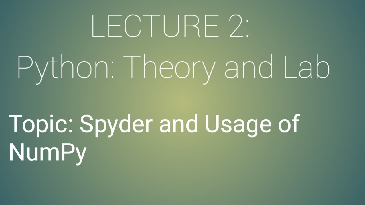 Spyder and Importing NumPy in Python |Lecture 2 - YouTube