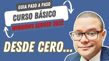 0. Bienvenida al curso de Windows Server 2022 desde Cero