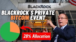 BlackRock’s Private Bitcoin Event: Insider Leaks - 28% Bitcoin Portfolio Recommendation