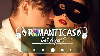 Baladas Romanticas Del Ayer Viejitas Del Recuerdo 💝 Música Romántica De Todos Los Tiempos