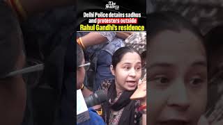 Delhi Police detains sadhus and protesters outside Rahul Gandhi's residence; more details awaited
