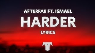 Afterfab - Harder (Lyrics) (feat. Ismael)