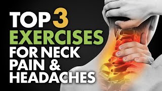 Top 3 Exercises for Neck Pain and Headaches