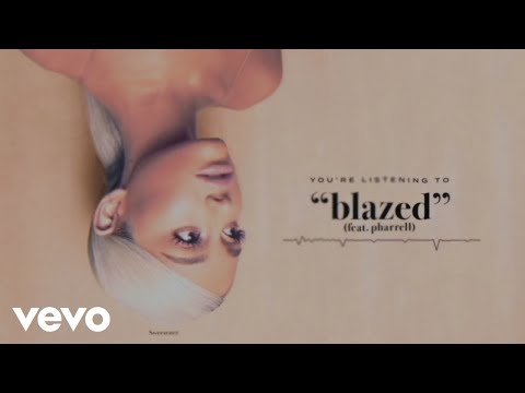 Ariana Grande – blazed ft. Pharrell Williams