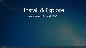 Install & Explore: Windows 8.1 Build 9271