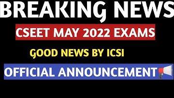 Breaking News | ICSI Biggest Announcement | CSEET Exam may 2022 | Good news For Cseet may 2022 Exams