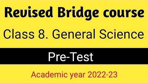 Revised bridge course | 8th general science |  Pre- Test | Academic year 2022-23