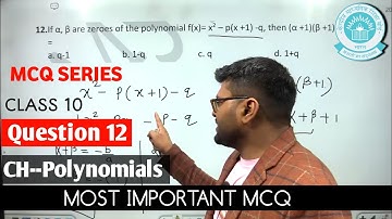 12. If α, β are zeroes of the polynomial f(x)= x2 – p(x +1) -q, then (α +1)(β +1) =a. q-1   b. 1-q