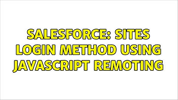 Salesforce: Sites login method using javascript remoting (3 Solutions!!)