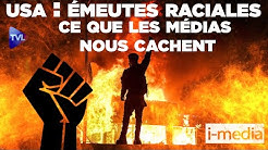 I-Média n°301 – USA. Émeutes raciales : ce que les médias cachent