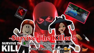 Survive The Killer Roblox- Main STK sama temen roblox!!🔪❤️‍🔥 + Trade 1 bundle Voldar‼️😱🤯