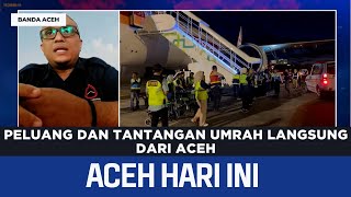 Opportunities and Challenges of Umrah Directly from Aceh | Aceh News Today