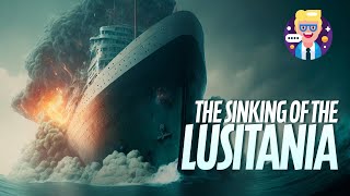 The Sinking of the Lusitania (Short Documentary)