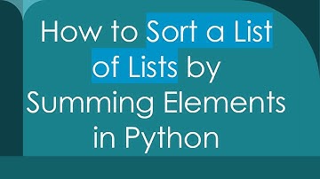 How to Sort a List of Lists by Summing Elements in Python
